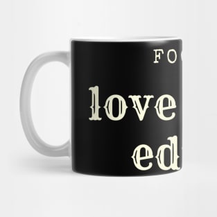 Food is love made edible Mug